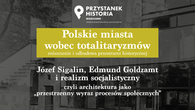 Wykład „Józef Sigalin, Edmund Goldzamt i realizm socjalistyczyny” z cyklu „Polskie miasta wobec totalitaryzmów” – 27 lutego 2021