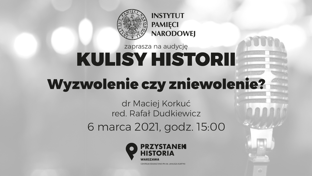 „Kulisy historii”, odcinek 4: Wyzwolenie czy zniewolenie? – 6 marca 2021