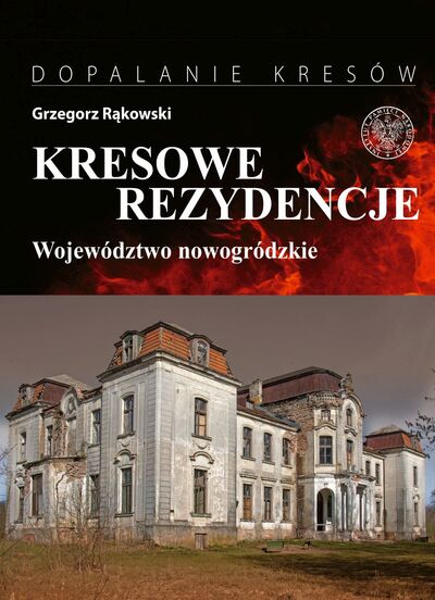 Kresowe rezydencje..., t. 2: Województwo nowogródzkie