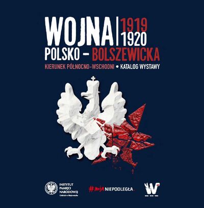 Wojna polsko-bolszewicka 1919-1920. Kierunek północno-wschodni. Katalog wystawy