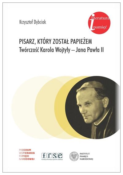 Pisarz, który został papieżem. Twórczość Karola Wojtyły – Jana Pawła II