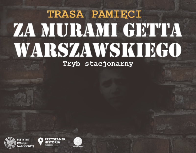 Trasa pamięci „Za murami getta warszawskiego” – tryb stacjonarny