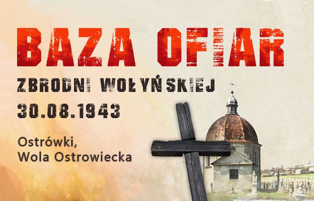 W rocznicę zbrodni w Ostrówkach i Woli Ostrowieckiej IPN uzupełnia Bazę Ofiar Zbrodni Wołyńskiej
