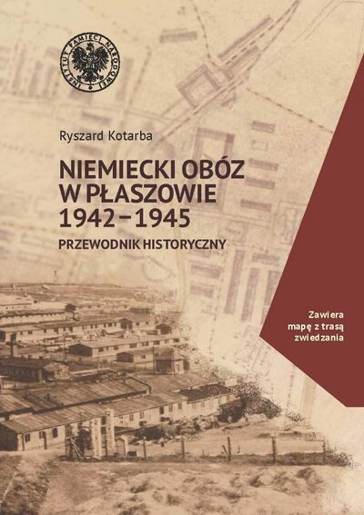 Niemiecki obóz w Płaszowie 1942-1945. Przewodnik historyczny, wydanie II