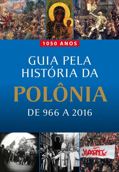 Przewodnik po historii Polski 966–2016 (portug.)