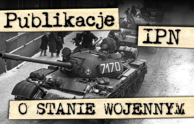 Stan wojenny 1981–1983. Wybrane publikacje IPN