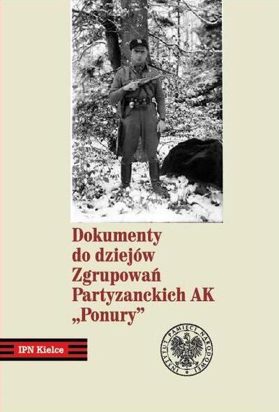 Dokumenty do dziejów Zgrupowań Partyzanckich AK „Ponury”