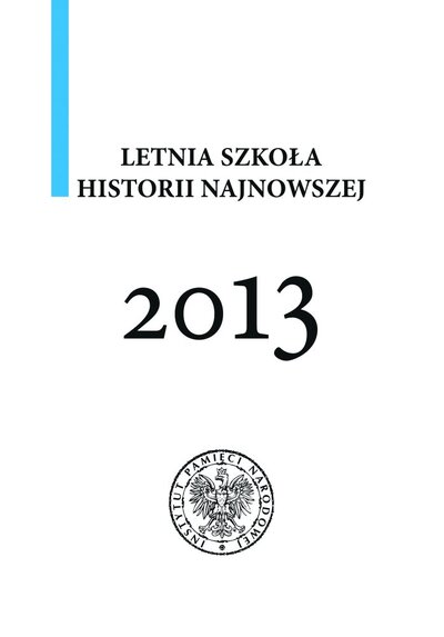 Letnia Szkoła Historii Najnowszej 2013. Referaty