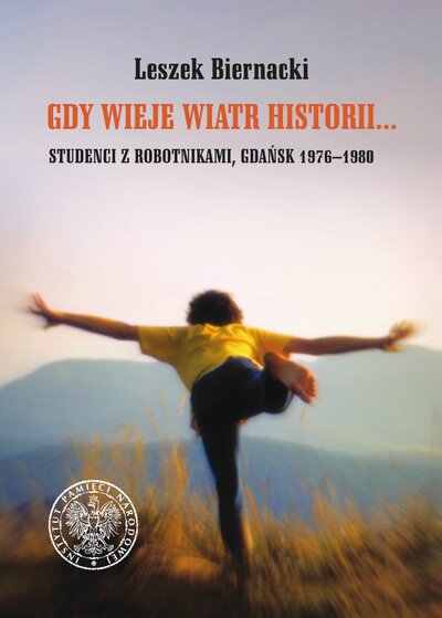 Gdy wieje wiatr historii... Studenci z robotnikami, Gdańsk 1976–1980