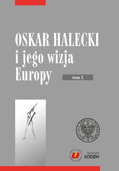 Oskar Halecki i jego wizja Europy, t. 2