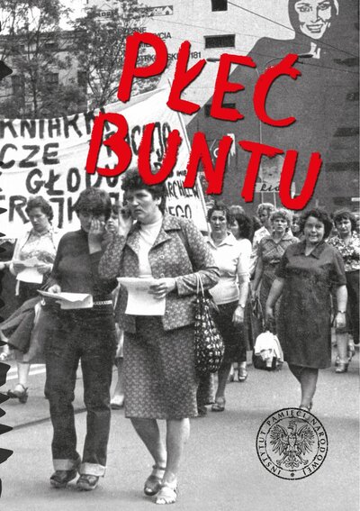 Płeć buntu. Kobiety w oporze społecznym w Polsce w latach 1944–1989 na tle porównawczym