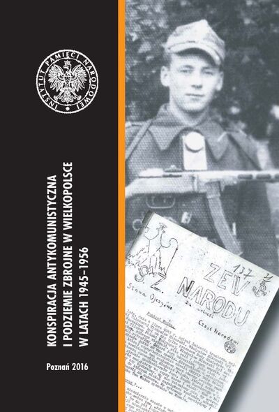 Konspiracja antykomunistyczna i podziemie zbrojne w Wielkopolsce w latach 1945–1956, wyd. II