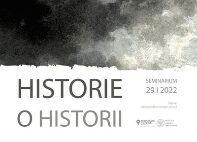 Seminarium „Historie o historii” – 29 stycznia 2022