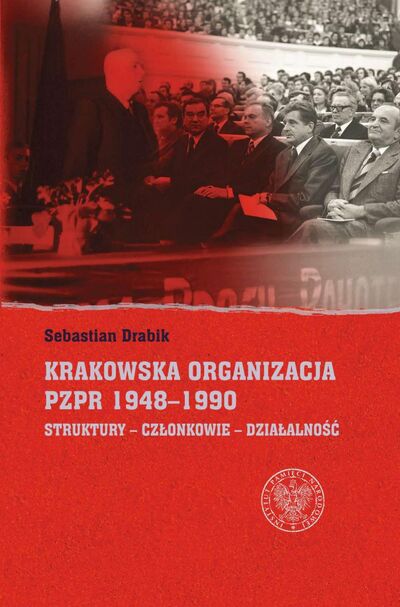 Krakowska organizacja PZPR (1948–1990). Struktury – Członkowie – Działalność