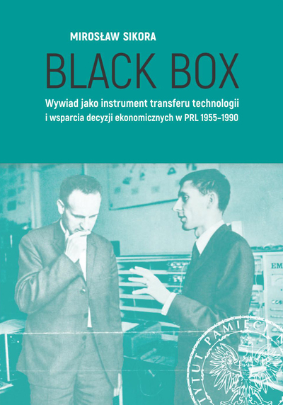 Black Box. Wywiad jako instrument transferu technologii i wsparcia decyzji ekonomicznych w PRL 1955–1990