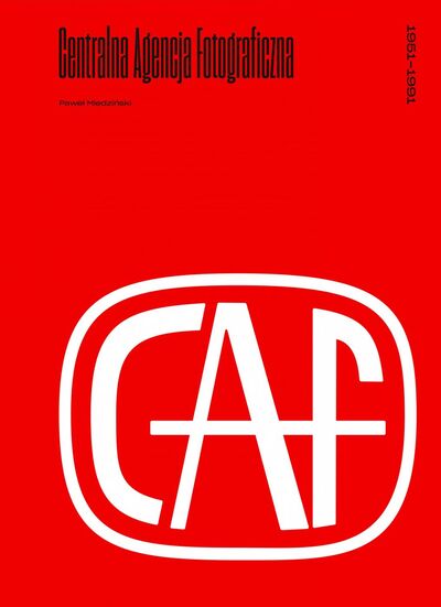 Centralna Agencja Fotograficzna 1951–1991 - okładka