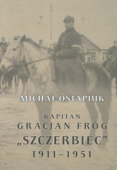 Kapitan Gracjan Fróg „Szczerbiec” 1911–1951