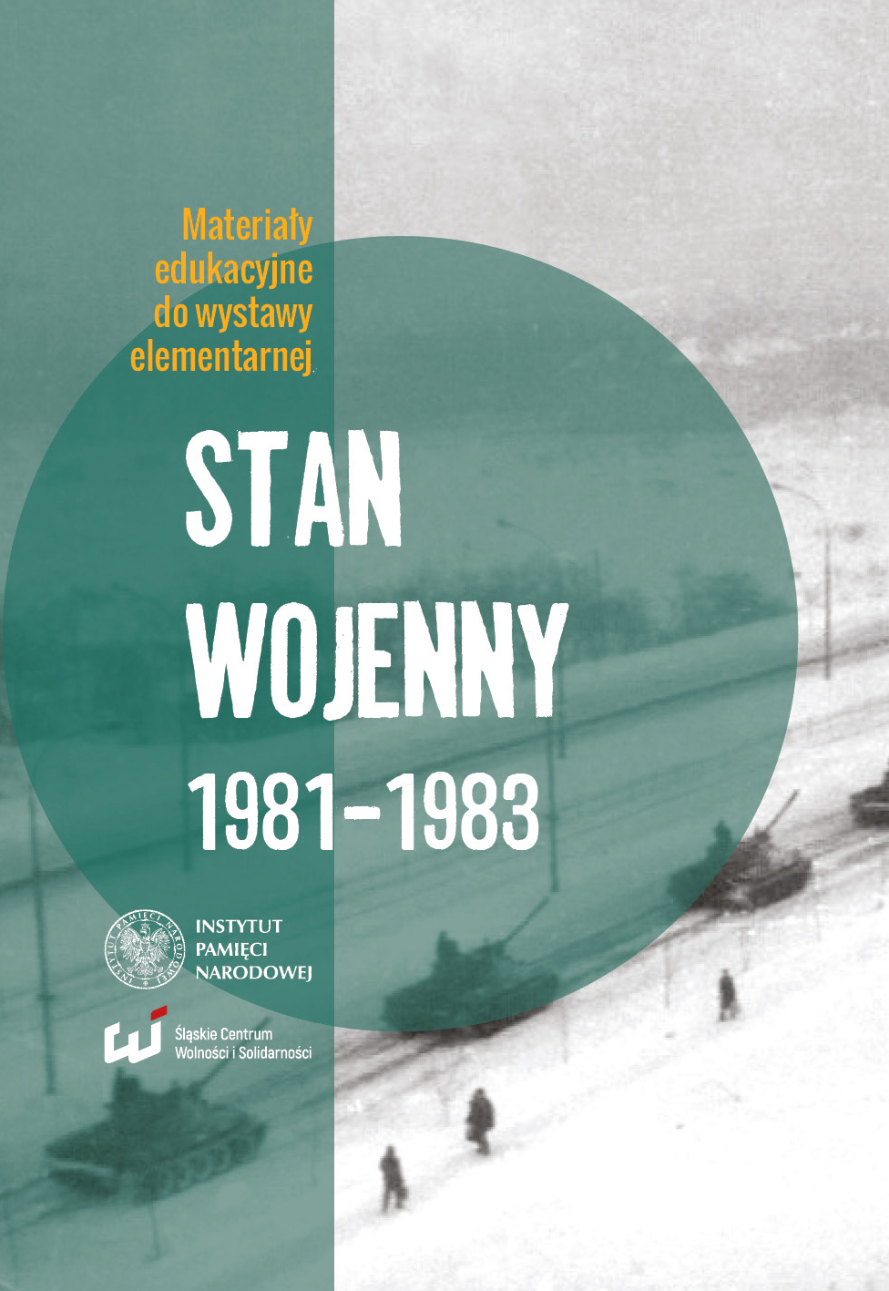 Stan wojenny 1981–1983. Materiały edukacyjne do wystawy elementarnej Instytutu Pamięci Narodowej