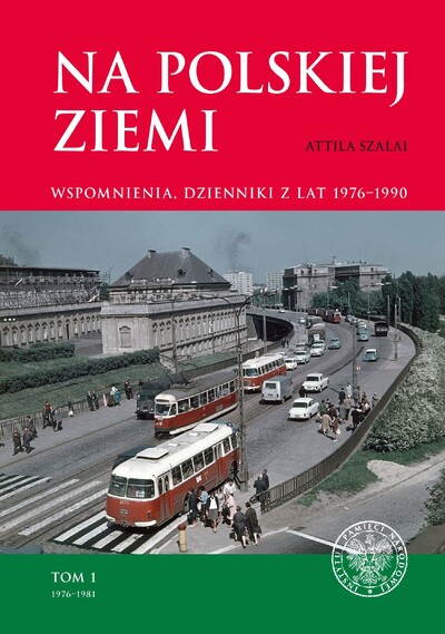 Na polskiej ziemi. Wspomnienia, dzienniki z lat 1976–1990. Tom 1 1976–1981