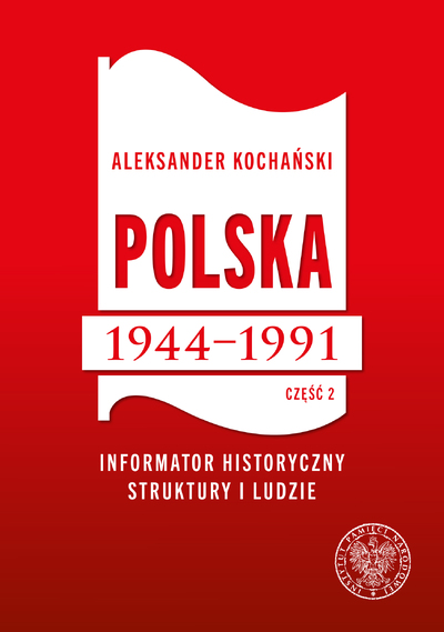 Polska 1944–1991. Informator historyczny. Struktury i ludzie, cz. 2