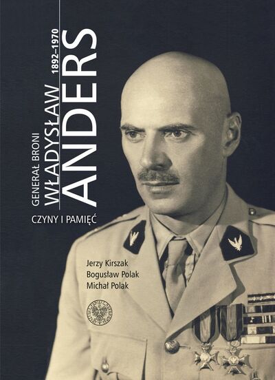 Generał broni Władysław Anders 1892–1970. Czyny i pamięć