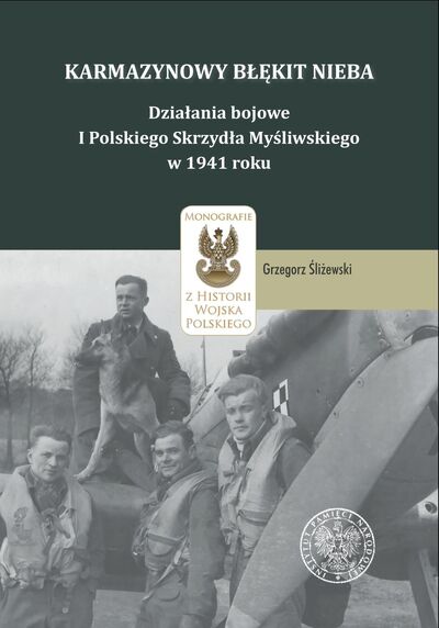 Karmazynowy błękit nieba. Działania bojowe I Polskiego Skrzydła Myśliwskiego w 1941 roku