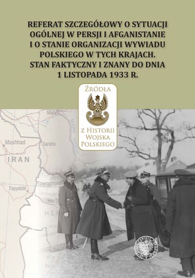 Referat szczegółowy o sytuacji ogólnej w Persji i Afganistanie i o stanie organizacji wywiadu polskiego w tych krajach. Stan faktyczny i znany do dnia 1 listopada 1933 r.