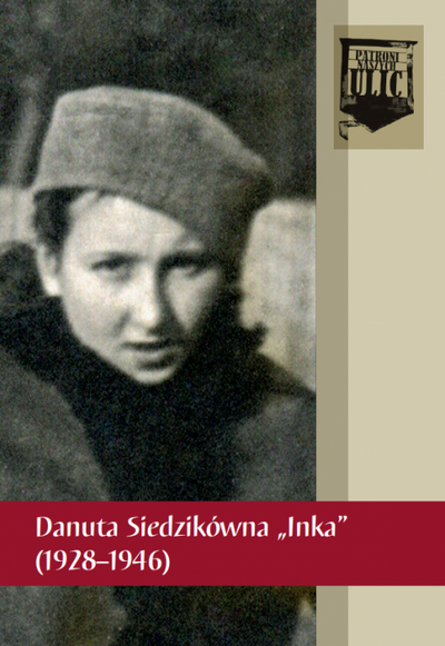 Marzena Kruk, Grzegorz Berendt: Danuta Siedzikówna „Inka” (1928–1946)