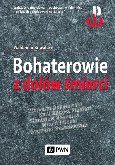Waldemar Kowalski, Bohaterowie z dołów śmierci, wyd. PWN