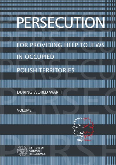 Persecution for providing help to Jews in occupied Polish territories during World War II, vol. 1