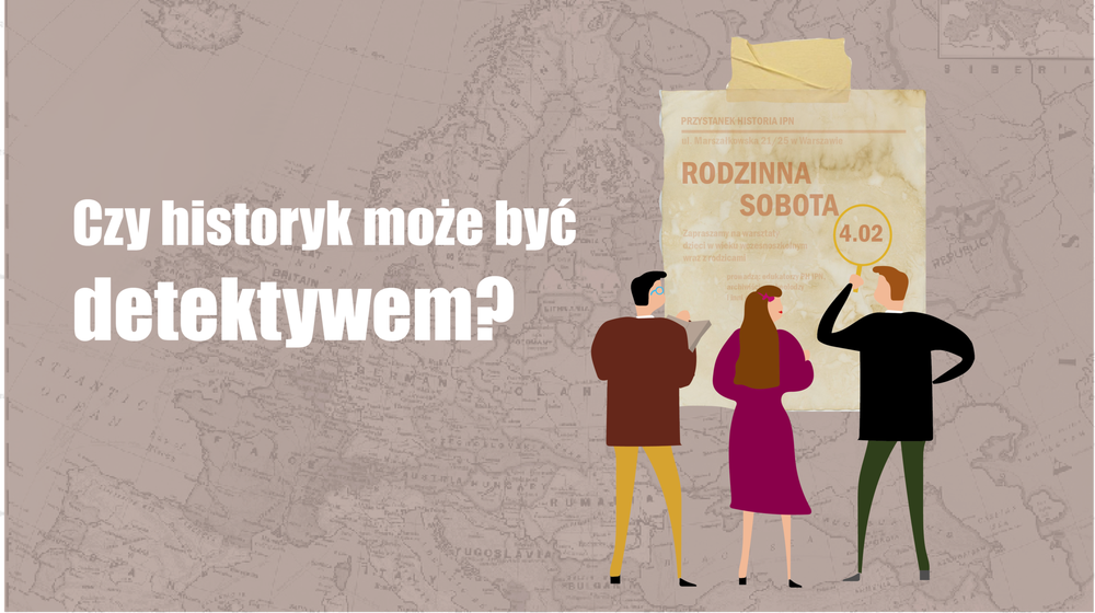 Warsztaty „Czy historyk może być detektywem?” w ramach cyklu „Rodzinna sobota” – Warszawa, 4 lutego 2023