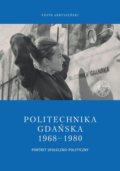 Politechnika Gdańska 1968–1980. Portret społeczno-polityczny