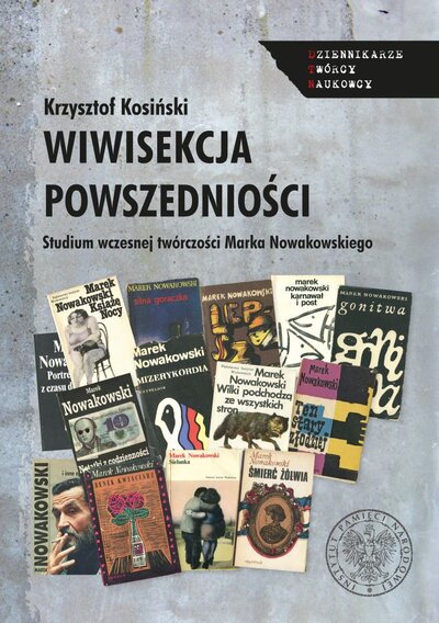 Wiwisekcja powszedniości. Studium wczesnej twórczości Marka Nowakowskiego (1957–1971)