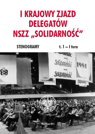 I Krajowy Zjazd Delegatów NSZZ „Solidarność”. Stenogramy, t. 1 – I tura