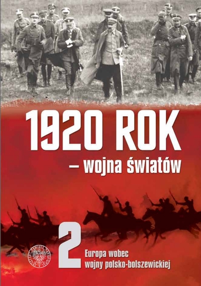 1920 rok – wojna światów t. 2: Europa wobec wojny polsko-bolszewickiej