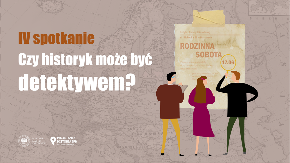 Warsztaty „Czy historyk może być detektywem?” w ramach cyklu „Rodzinna sobota” – Warszawa, 17 czerwca 2023