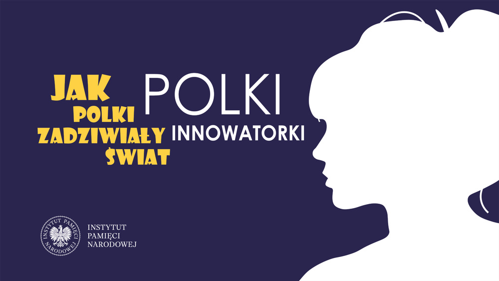 „Polki Innowatorki” – dziesiąty odcinek cyklu „Jak Polki zadziwiały świat”