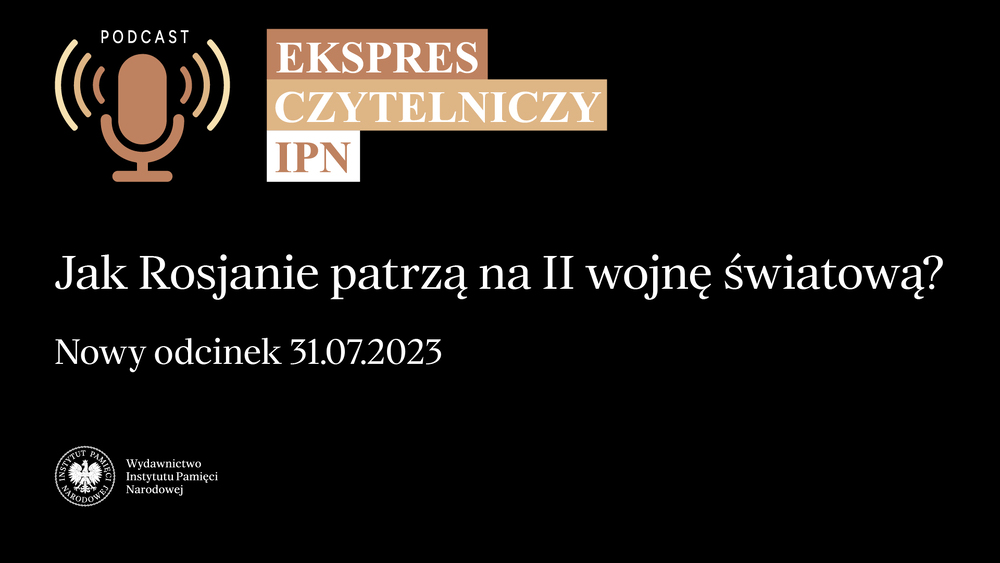 „Ekspres czytelniczy IPN”– Jak Rosjanie patrzą na II wojnę światową?