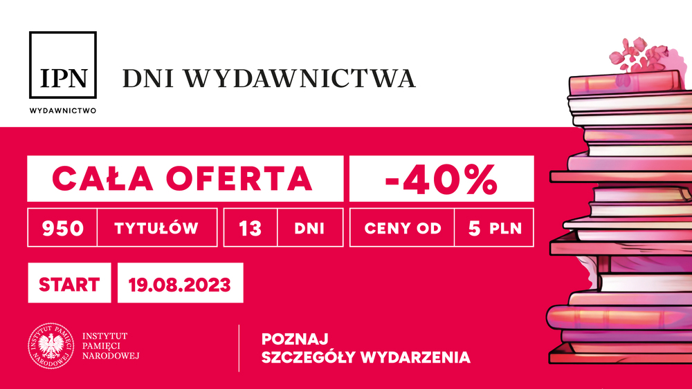 Dni Wydawnictwa IPN – 19–31 sierpnia 2023