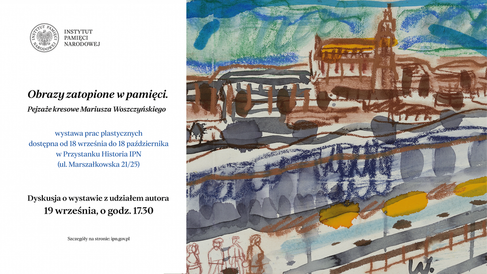 Wystawa ,,Obrazy zatopione w pamięci. Pejzaże kresowe Mariusza Woszczyńskiego”