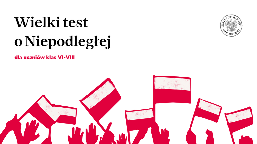 „Wielki Test o Niepodległej” – konkurs dla uczniów klas 6-8 – 9 listopada 2023