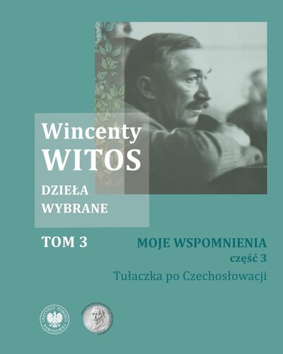 Wincenty Witos, Dzieła wybrane t. 3: Moje wspomnienia, cz. 3: Tułaczka po Czechosłowacji