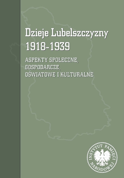 Dzieje Lubelszczyzny 1918–1939. Aspekty społeczne, gospodarcze, oświatowe i kulturalne