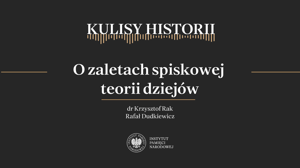 „Kulisy historii”, odc. 165 „O zaletach spiskowej teorii dziejów” – 11 maja 2024
