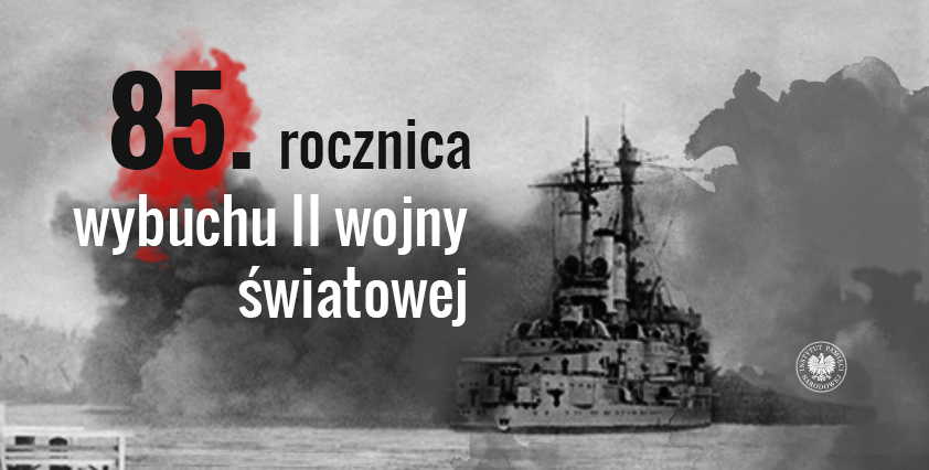 85 rocznica wybuchu II wojny światowej - Aktualności Instytut Pamięci