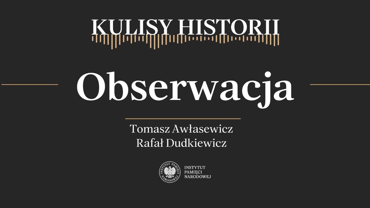 „Kulisy historii” odc. 257 „Obserwacja” – 7 marca 2026