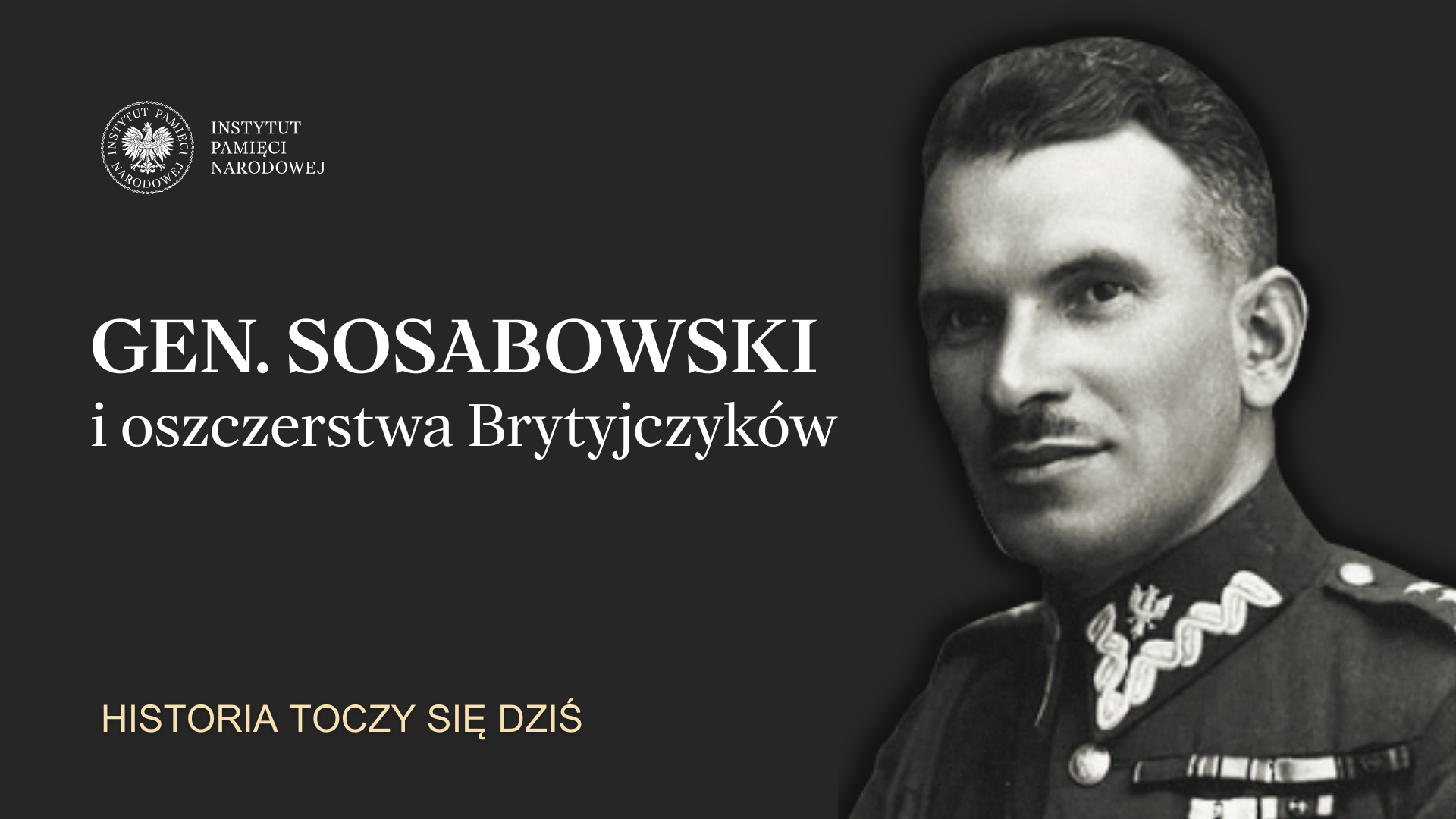 Gen. Sosabowski i oszczerstwa Brytyjczyków. Dr hab. Daniel Koreś dla „Historia toczy się dziś”