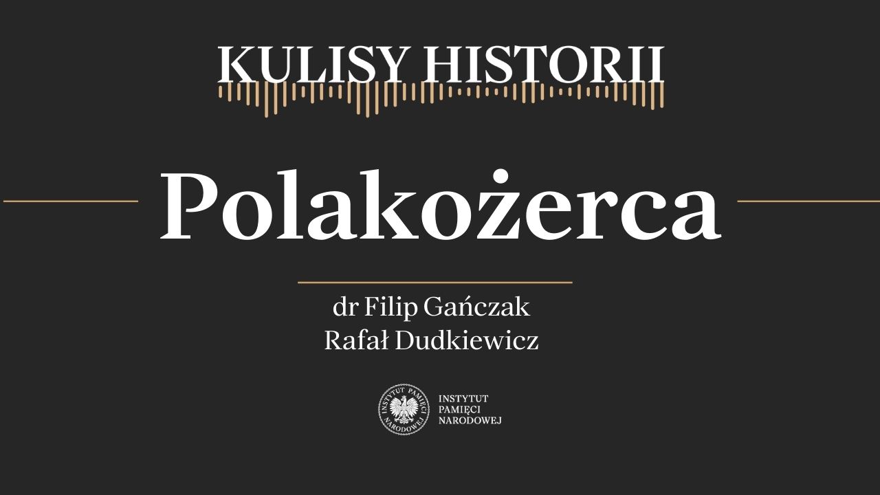 „Kulisy historii” odc. 258 „Polakożerca” – 14 marca 2026
