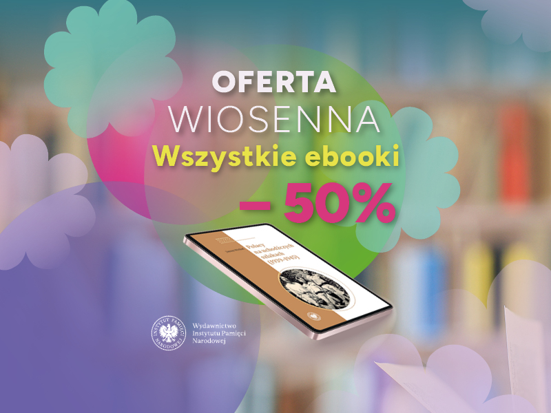Oferta wiosenna Wydawnictwa IPN – ebooki -50%
