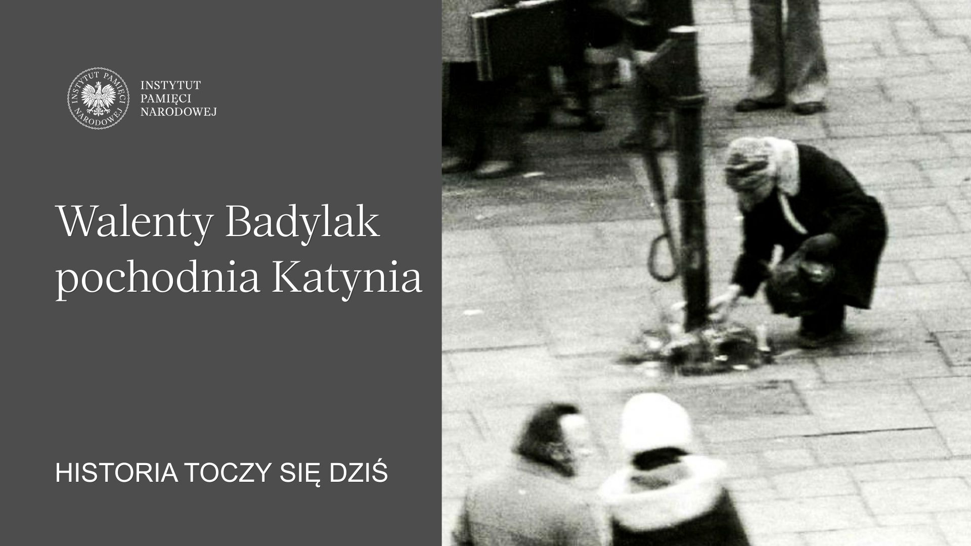 „Walenty Badylak. Pochodnia Katynia” – dr Grzegorz Wołk dla „Historia toczy się dziś”